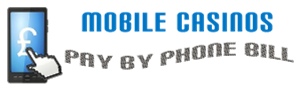 Mobile Casino – Pay By Phone Bill